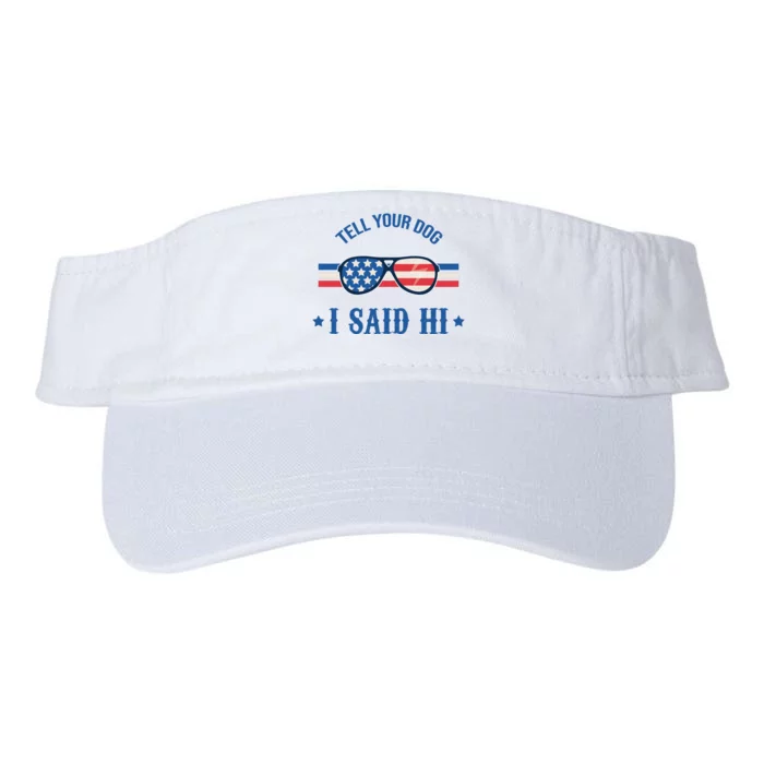 Tell Your Dog I Said Hi Funny USA Retro Shades Valucap Bio-Washed Visor