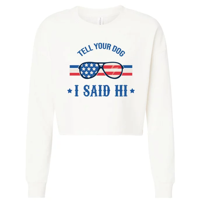 Tell Your Dog I Said Hi Funny USA Retro Shades Cropped Pullover Crew