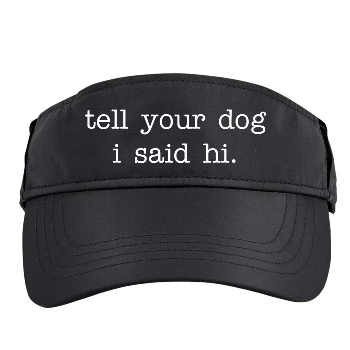 Tell Your Dog I Said Hi Adult Drive Performance Visor