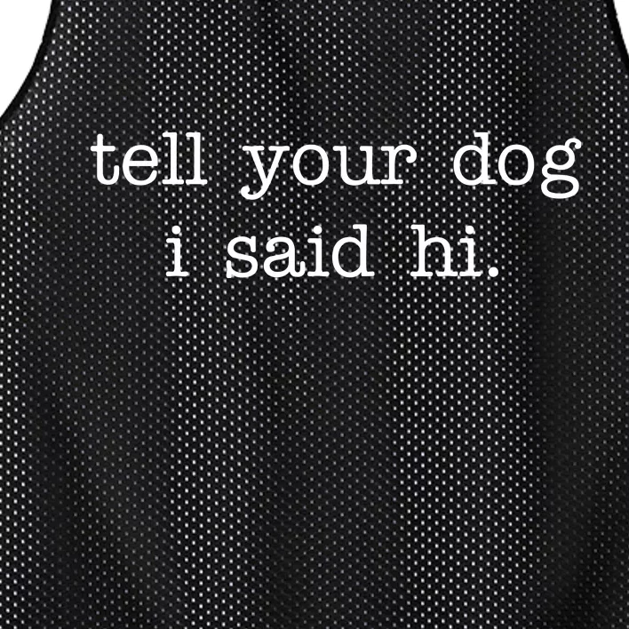 Tell Your Dog I Said Hi Mesh Reversible Basketball Jersey Tank