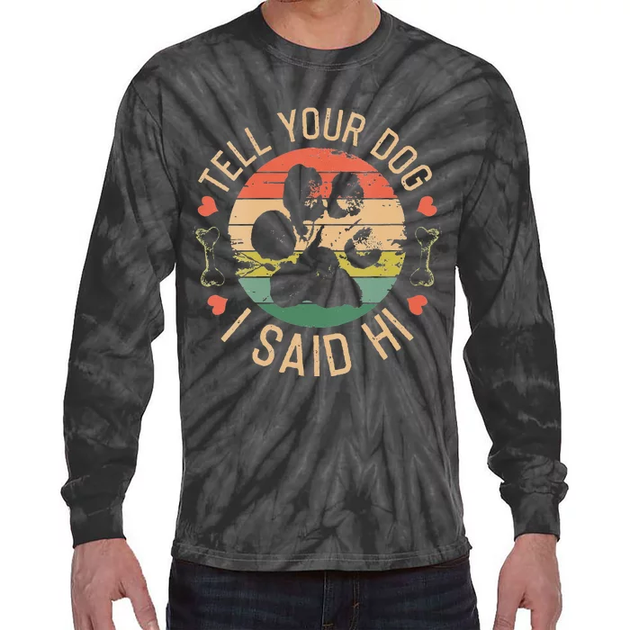 Tell Your Dog I Said Hi Retro Vintage Tie-Dye Long Sleeve Shirt