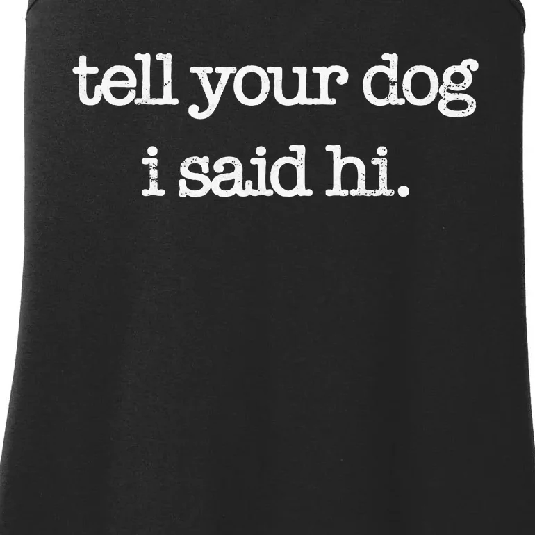 Tell Your Dog I Said Hi Funny Dog Walker Animal Friends Ladies Essential Tank