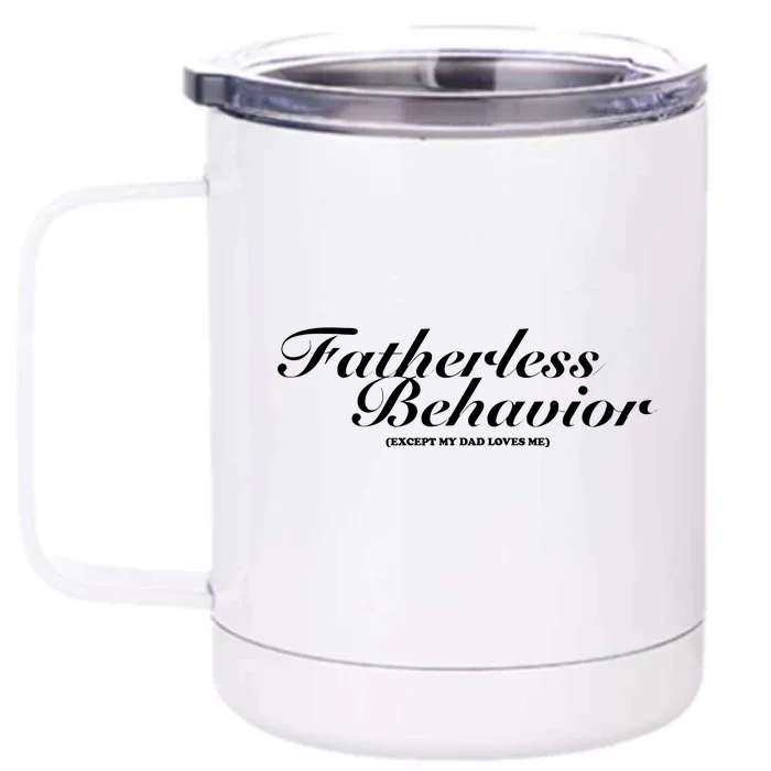 Tara Yummy Fatherless Behavior Except My Dad Loves Me Front & Back 12oz Stainless Steel Tumbler Cup