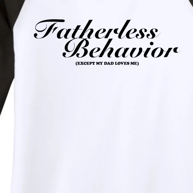 Tara Yummy Fatherless Behavior Except My Dad Loves Me Women's Tri-Blend 3/4-Sleeve Raglan Shirt