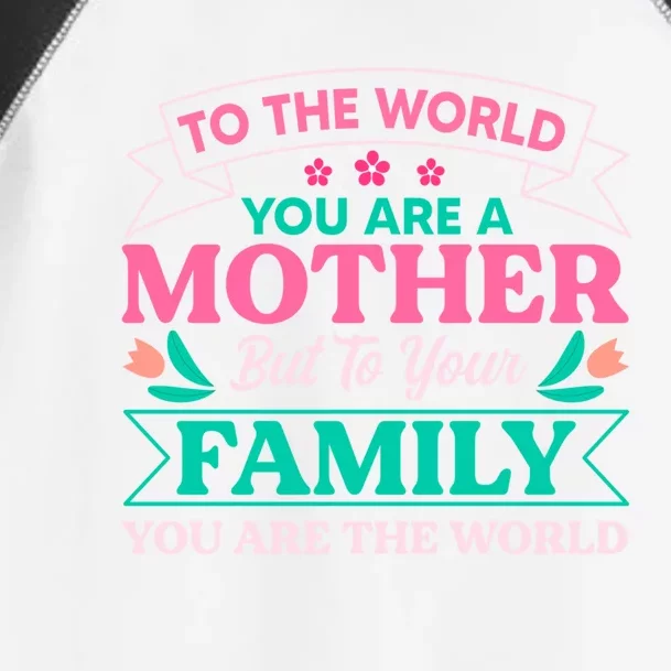 To Your Family You Are The World Inspirational Mother's Day Funny Gift Toddler Fine Jersey T-Shirt