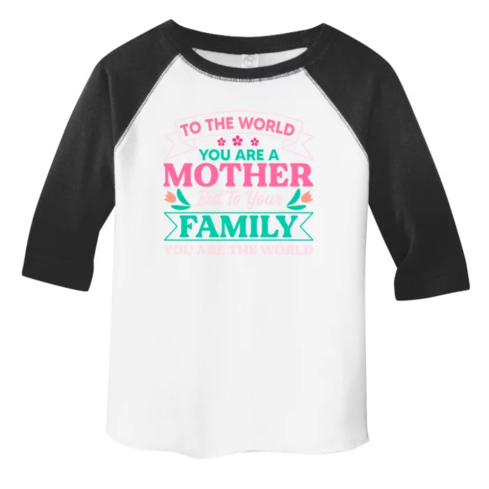 To Your Family You Are The World Inspirational Mother's Day Funny Gift Toddler Fine Jersey T-Shirt