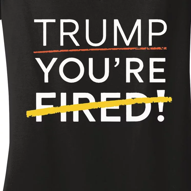 Trump YouRe Fired Women's V-Neck T-Shirt