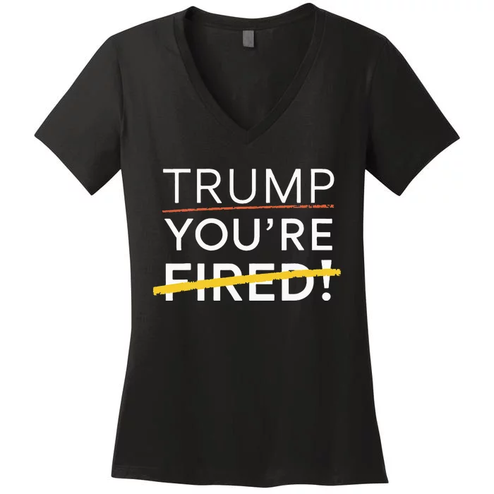 Trump YouRe Fired Women's V-Neck T-Shirt