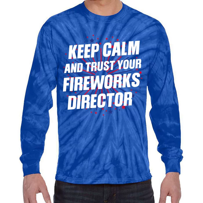 Trust Your Fireworks Director Firework Director Gift Tie-Dye Long Sleeve Shirt