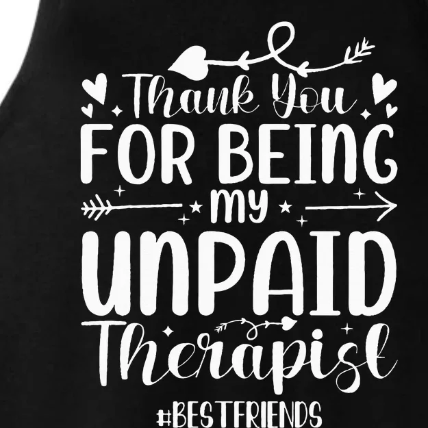 Thank You For Being My Unpaid Therapist Bestfriends Ladies Tri-Blend Wicking Tank