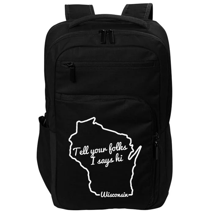 Tell Your Folks I Says Hi Wisconsin State Outline Midwest Impact Tech Backpack