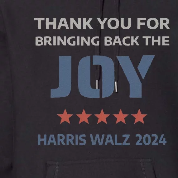 Thank You For Bringing Back The Joy Harris Walz 2024 Premium Hoodie