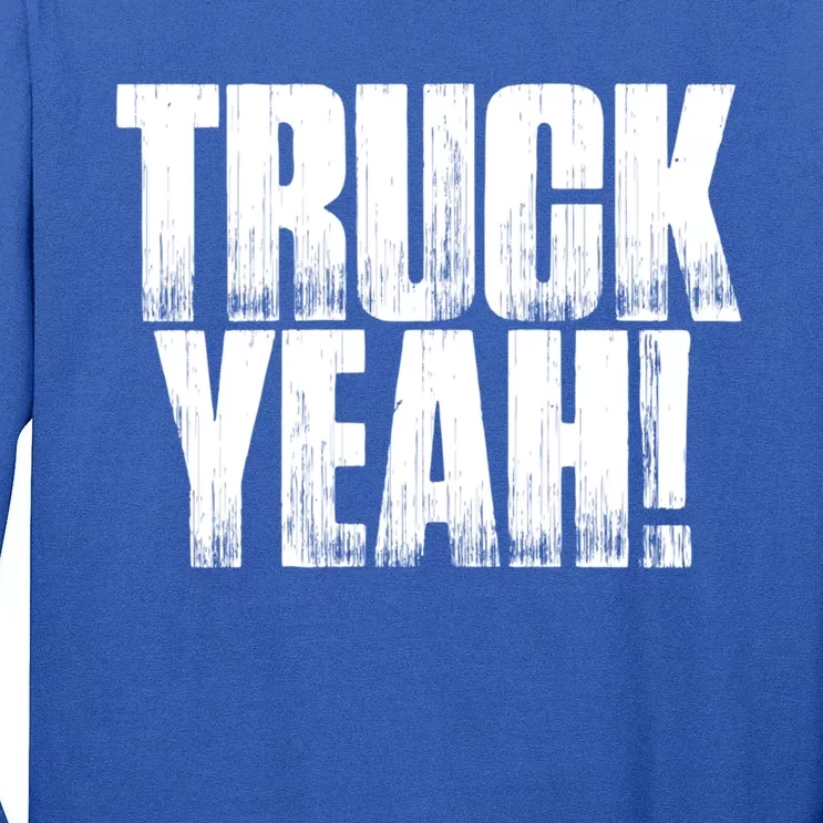 Truck Yeah! Funny Sarcastic Trucking S Novelty Gift Tall Long Sleeve T-Shirt