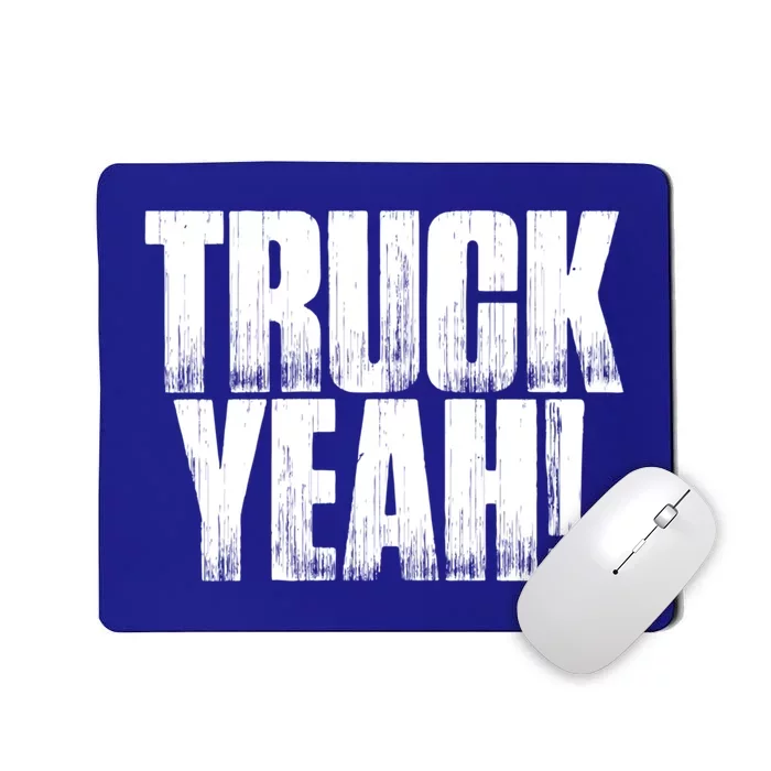 Truck Yeah! Funny Sarcastic Trucking S Novelty Gift Mousepad