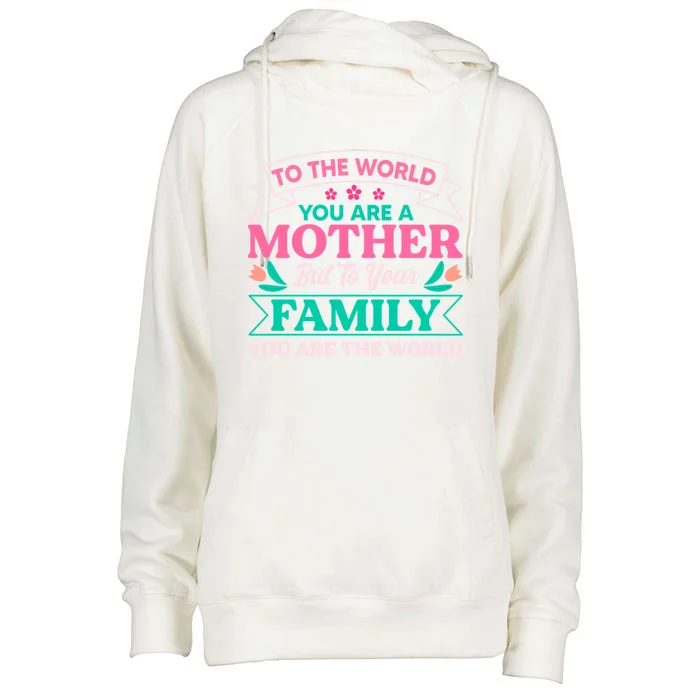 To Your Family You Are The World Inspirational Mother's Day Gift Womens Funnel Neck Pullover Hood