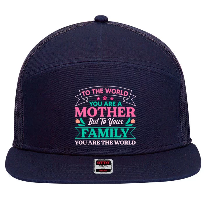 To Your Family You Are The World Inspirational Mother's Day Gift 7 Panel Mesh Trucker Snapback Hat