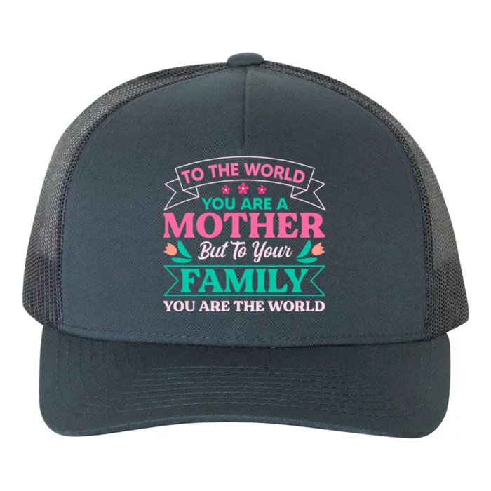 To Your Family You Are The World Inspirational Mother's Day Gift Yupoong Adult 5-Panel Trucker Hat