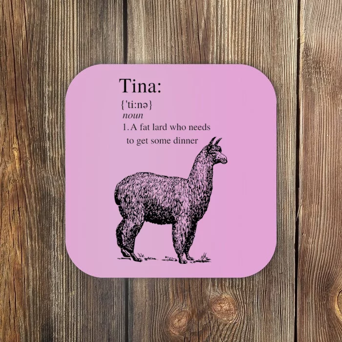 Tina You Fat Lard Come Get Some Dinner Funny Coaster