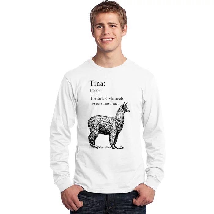 Tina You Fat Lard Come Get Some Dinner Funny Tall Long Sleeve T-Shirt