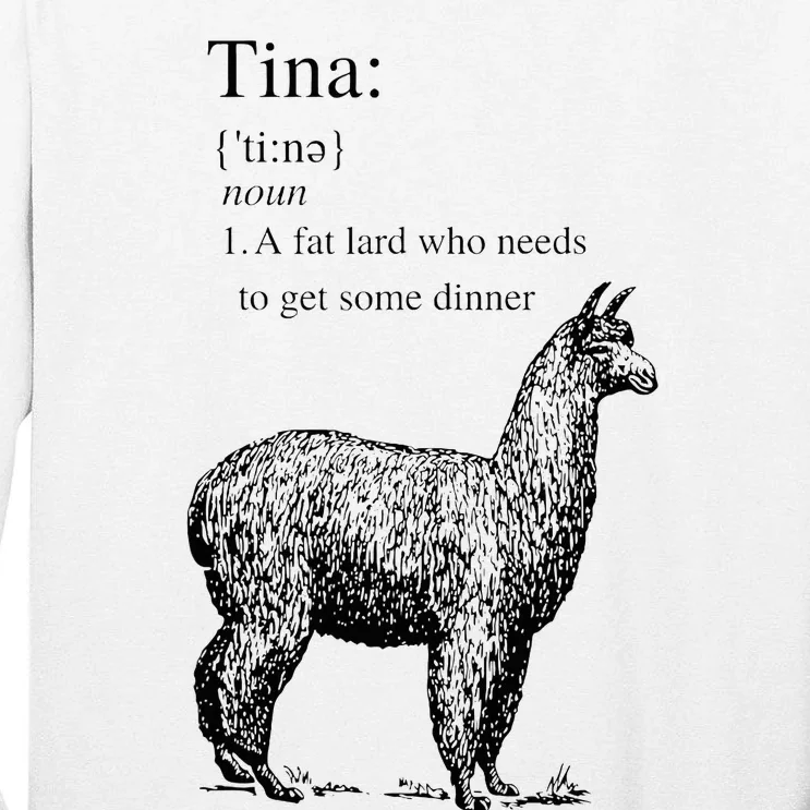 Tina You Fat Lard Come Get Some Dinner Funny Tall Long Sleeve T-Shirt