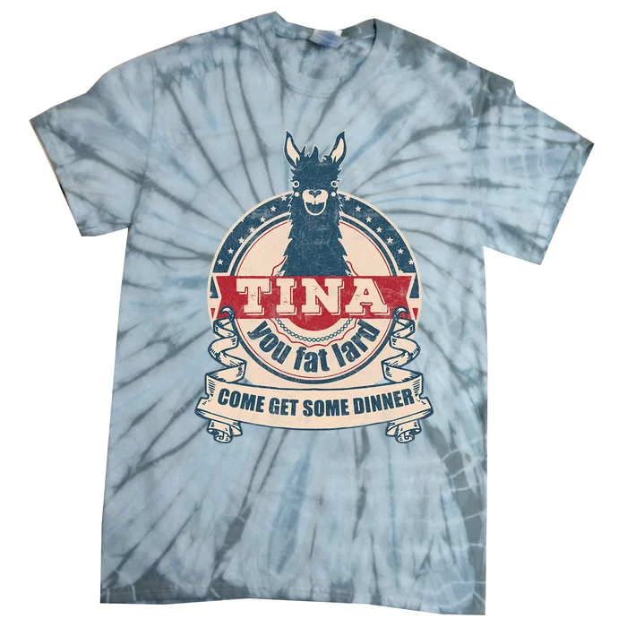 Tina You Fat Lard Come Get Some Dinner Tie-Dye T-Shirt