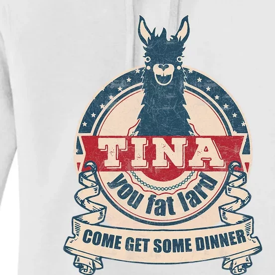 Tina You Fat Lard Come Get Some Dinner Women's Pullover Hoodie