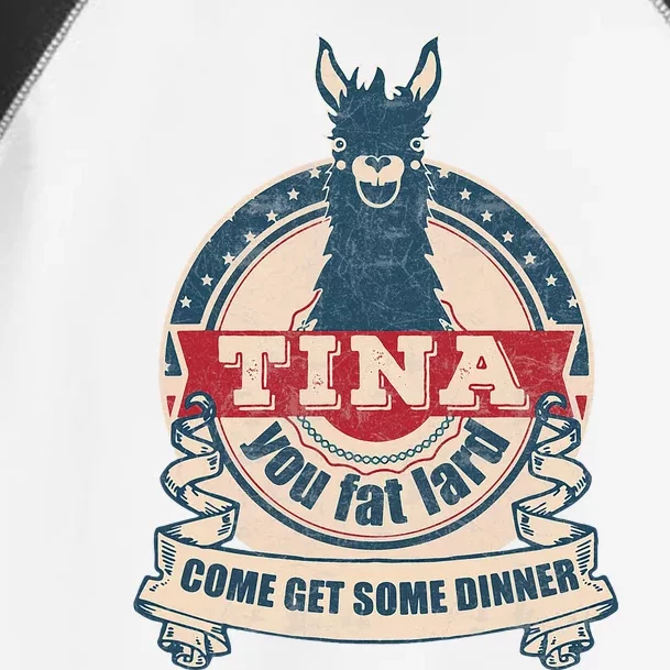 Tina You Fat Lard Come Get Some Dinner Toddler Fine Jersey T-Shirt