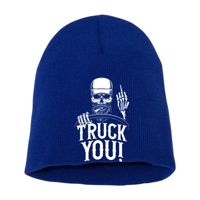 Truck You! Funny Truck Driver Great Gift Short Acrylic Beanie