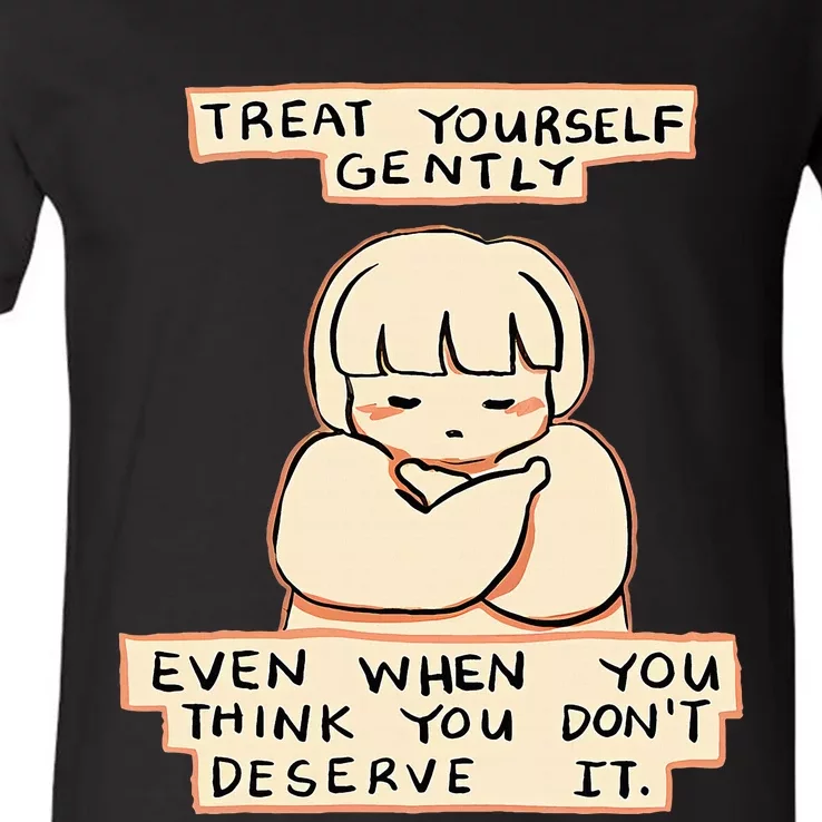 Treat Yourself Gently Even When You Think You V-Neck T-Shirt