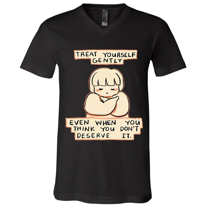 Treat Yourself Gently Even When You Think You V-Neck T-Shirt