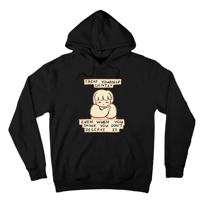 Treat Yourself Gently Even When You Think You Tall Hoodie