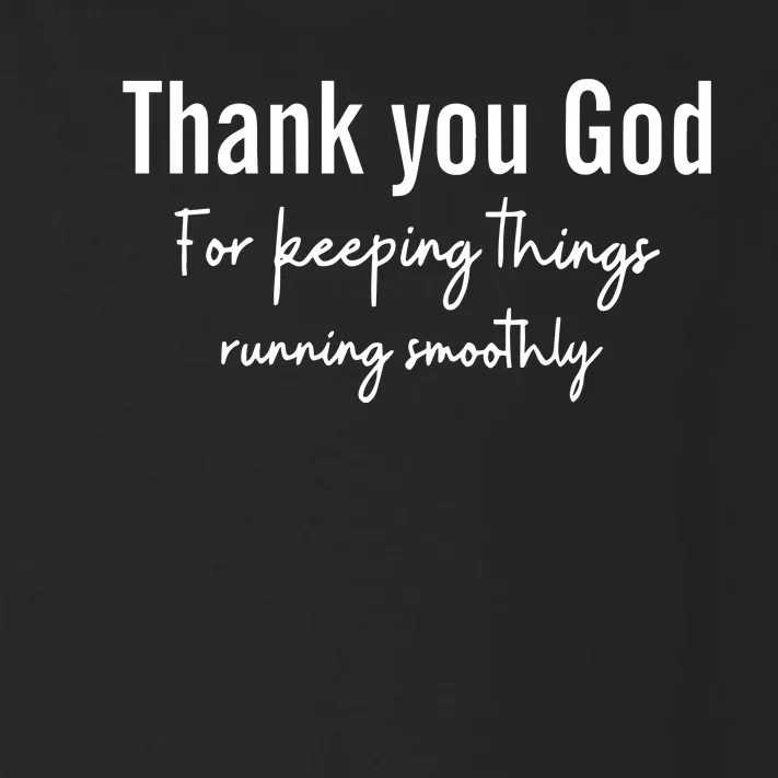 Thank You God For Keeping Things Running Smoothy Toddler Long Sleeve Shirt