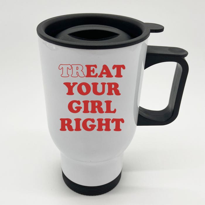 Treat Your Girl Right Front & Back Stainless Steel Travel Mug