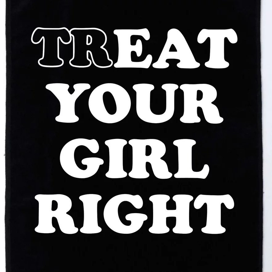 Treat Your Girl Right Platinum Collection Golf Towel