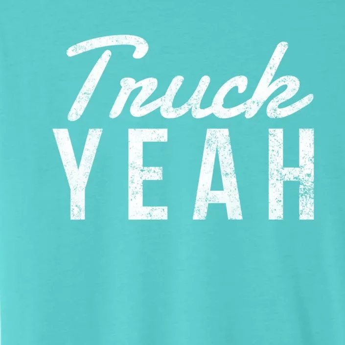 Truck Yeah Gift ChromaSoft Performance T-Shirt