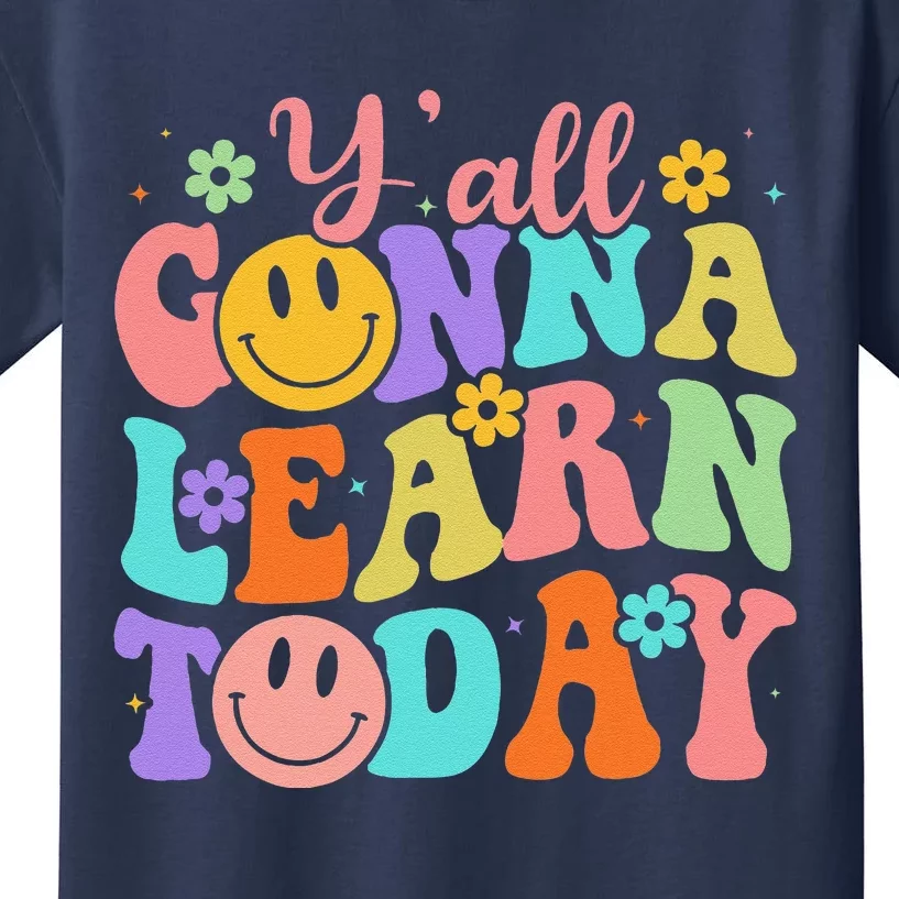 Teacher YAll Gonna Learn Today First Day Of School Teachers Kids T-Shirt