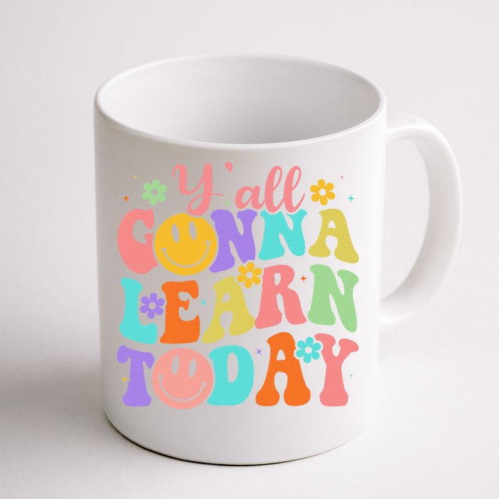 Teacher YAll Gonna Learn Today First Day Of School Teachers Front & Back Coffee Mug