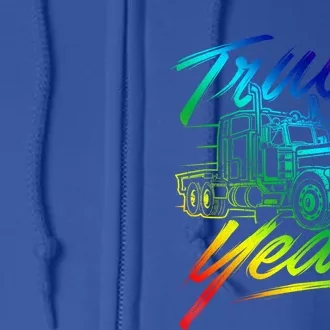 Truck Yeah Gift Semi Truck Driver Big Rig Trucking Trucker Great Gift Full Zip Hoodie