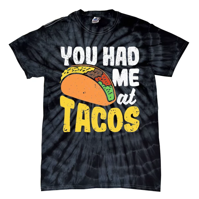 Taco You Had Me At Tacos Cinco De Mayo Mexican Food Lover Tie-Dye T-Shirt