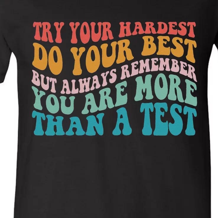 Try Your Hardest Do Your Best Teacher Testing Day V-Neck T-Shirt