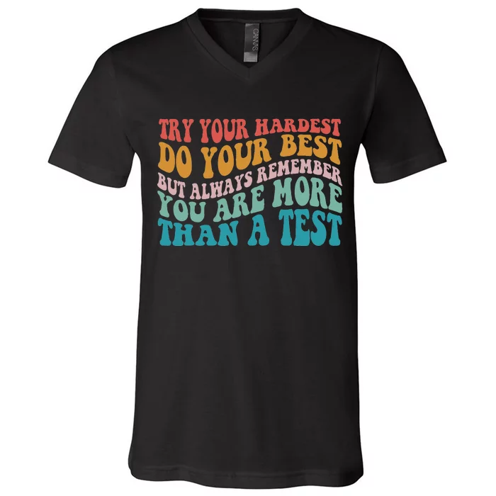 Try Your Hardest Do Your Best Teacher Testing Day V-Neck T-Shirt