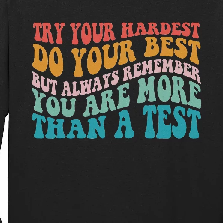 Try Your Hardest Do Your Best Teacher Testing Day Tall Long Sleeve T-Shirt