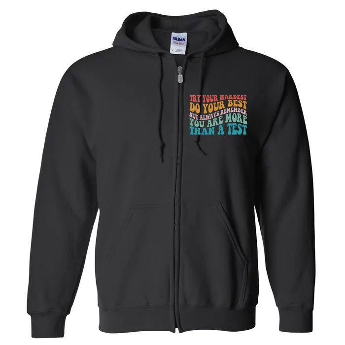 Try Your Hardest Do Your Best Teacher Testing Day Full Zip Hoodie