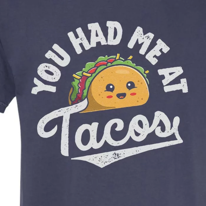 Taco You Had Me At Tacos Cinco De Mayo Mexican Food Lover Garment-Dyed Heavyweight T-Shirt