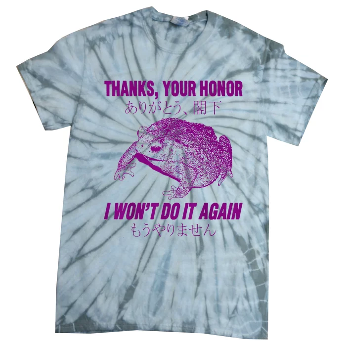 Thanks Your Honor I WonT Do It Again Frog Tie-Dye T-Shirt