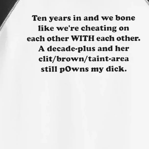 Ten Years In And We Bone Like We’Re Cheating On Each Other With Each Other Toddler Fine Jersey T-Shirt