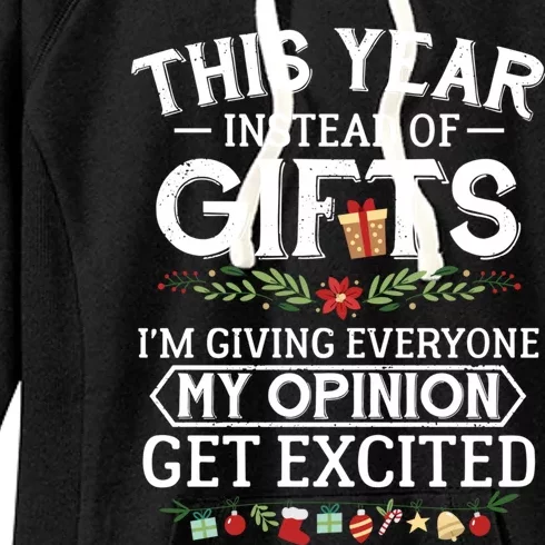 This Year Instead Of Funny Gift IM Giving Everyone My Opinion Great Gift Women's Fleece Hoodie