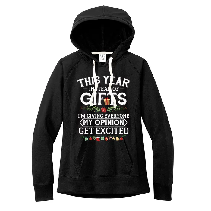 This Year Instead Of Funny Gift IM Giving Everyone My Opinion Great Gift Women's Fleece Hoodie