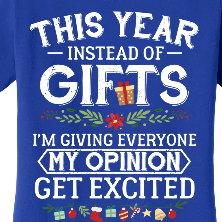 This Year Instead Of Funny Gift IM Giving Everyone My Opinion Great Gift Women's T-Shirt