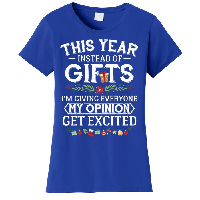 This Year Instead Of Funny Gift IM Giving Everyone My Opinion Great Gift Women's T-Shirt